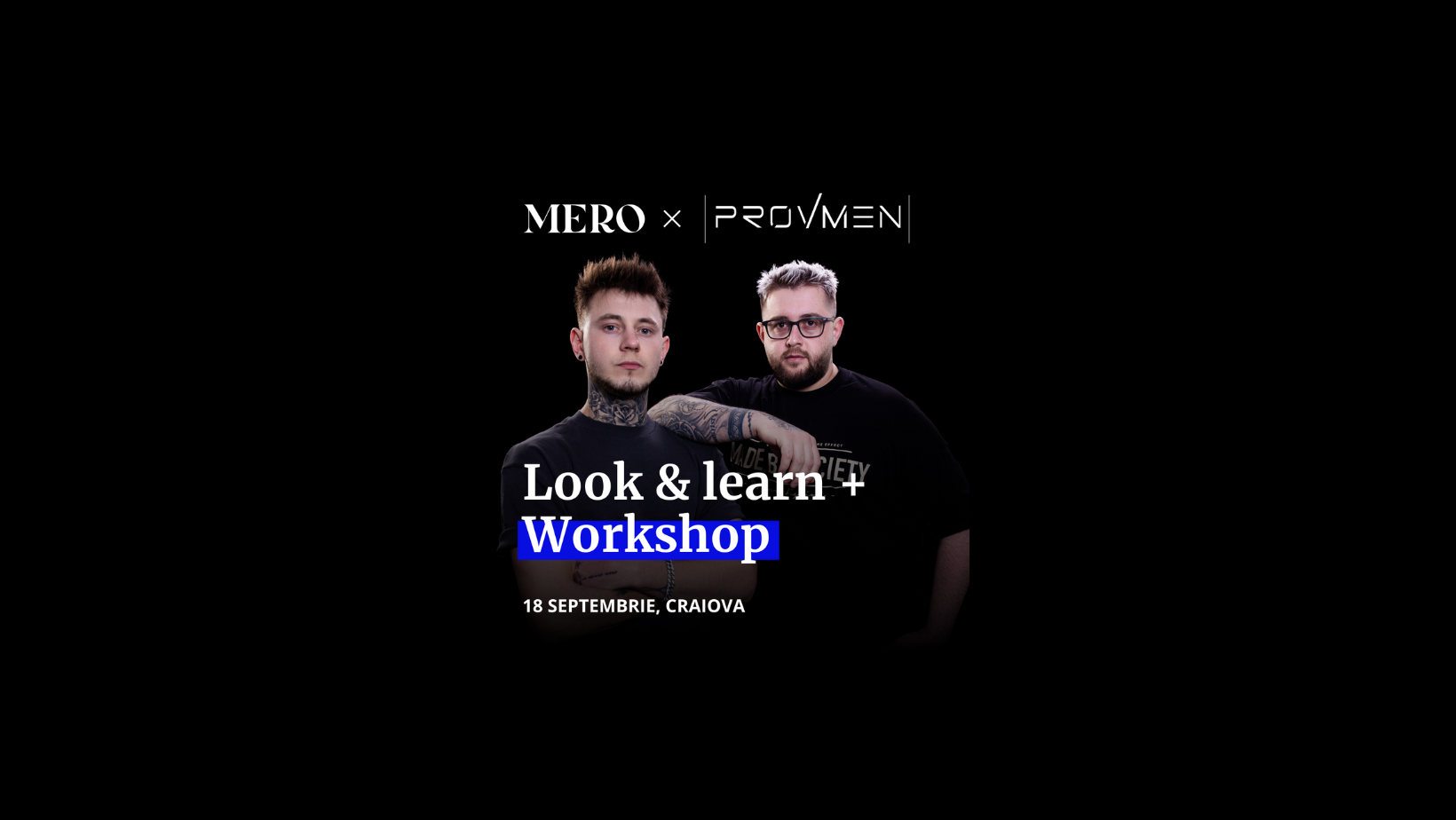 Look & Learn + Workshop by MERO x Provmen (18 Septembrie)