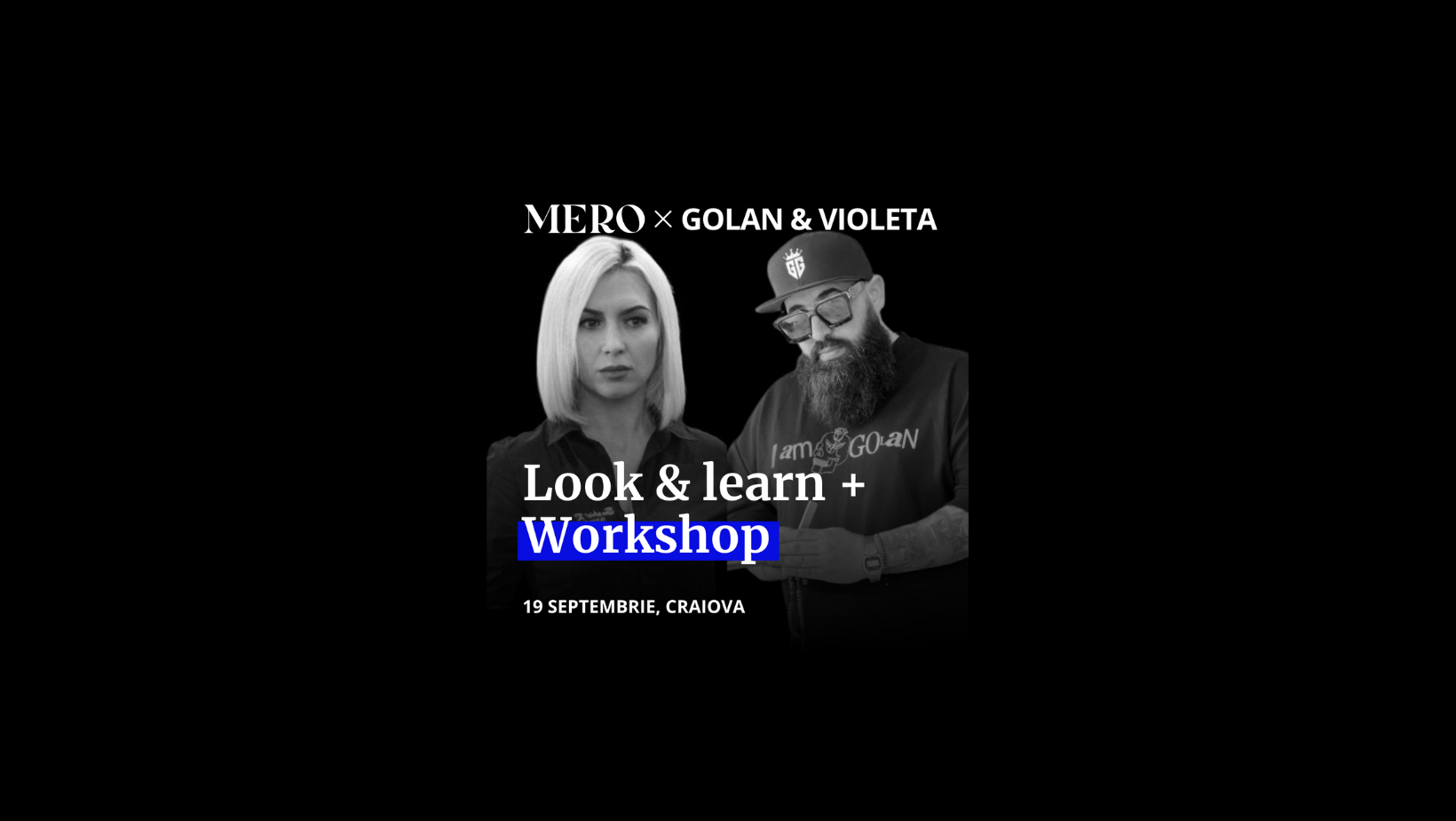 Look & Learn + Workshop by MERO x Golan x Violeta (19 Septembrie)